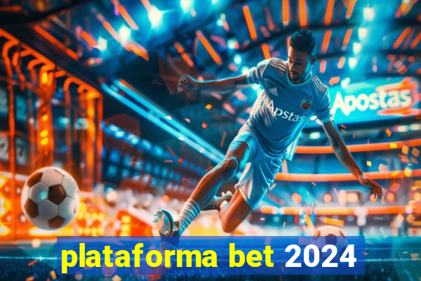 plataforma bet 2024